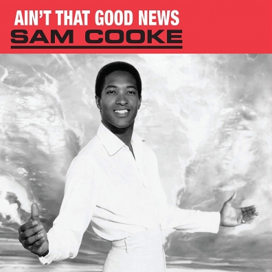 Sam Cooke (Сэм Кук): Ain't That Good News