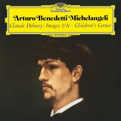 Arturo Benedetti Michelangeli (Артуро Бенедетти Микеланджели): Debussy: Images - Book 1, L. 110; Images - Book 2, L. 111; Children's Corner, L. 113