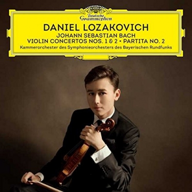 Daniel Lozakovich (Даниэль Лозакович): Bach: Violin Concertos No. 2 & No. 1; Partita No. 2