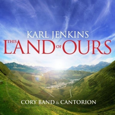 Karl Jenkins (Карл Дженкинс): This Land Of Ours