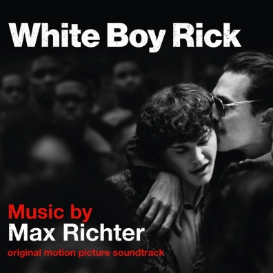 Richter Max (Макс Рихтер): White Boy Rick
