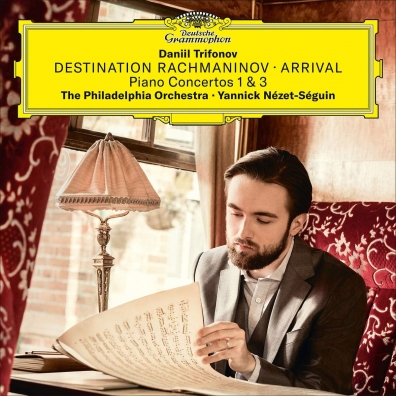 Destination Rachmaninov: Arrival Daniil Trifonov (Даниил Трифонов): Destination Rachmaninov: Arrival