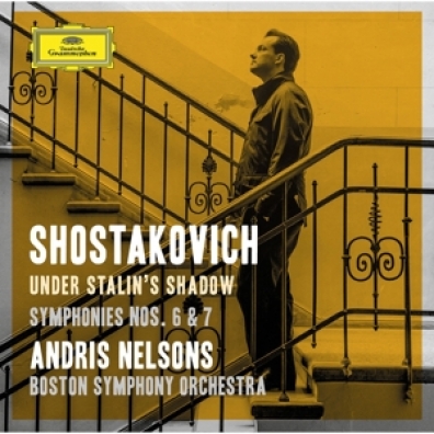 Andris Nelsons (Андрис Нелсонс): Shostakovich: Symphonies Nos. 6 & 7; Incidental Music to „King Lear”