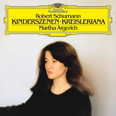 Martha Argerich (Марта Аргерих): Schumann: Kinderszenen, Op. 15; Kreisleriana, Op. 16