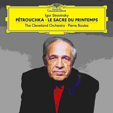 Pierre Boulez (Пьер Булез): Stravinsky: Petrouchka; Le Sacre du Printemps