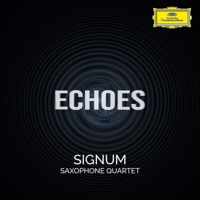 SIGNUM Saxophone Quartet: Echoes