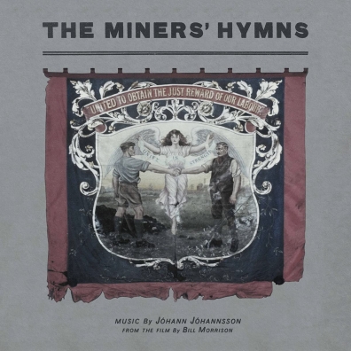 Johann Johannsson (Йохан Йоханнссон): The Miners’ Hymns (Гимн шахтерам)