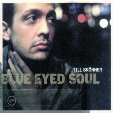 Blue Eyed Soul Till Bronner (Тиль Брённер): Blue Eyed Soul