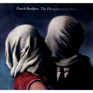 Punch Brothers (Пунш Бразерс): The Phosphorescent Blues