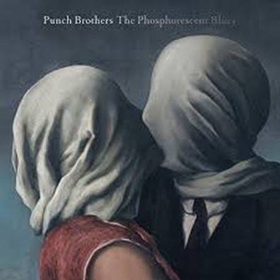 Punch Brothers (Пунш Бразерс): The Phosphorescent Blues