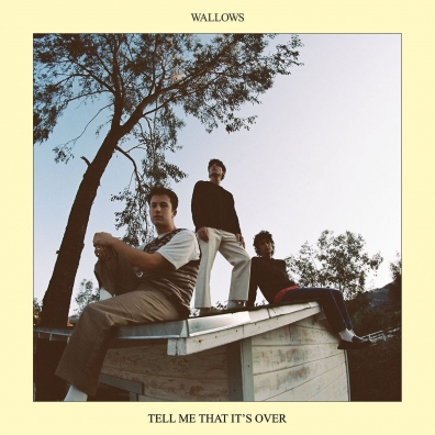 Tell Me That It'S Over Wallows: Tell Me That It'S Over