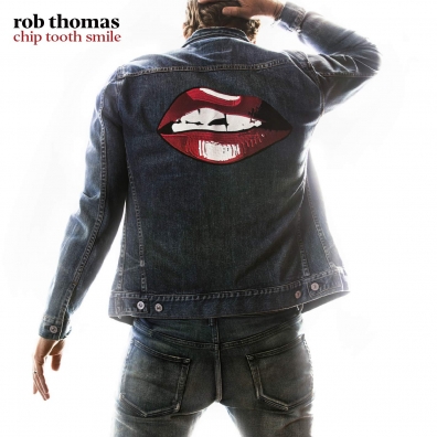 Rob Thomas (Роб Томас): Chip Tooth Smile