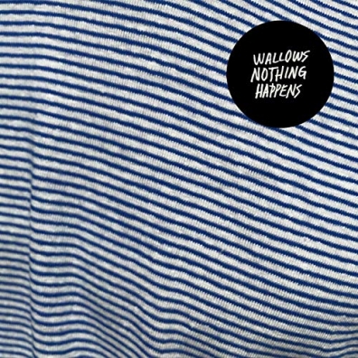 Nothing Happens Wallows: Nothing Happens