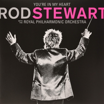 You’Re In My Heart: Rod Stewart With The Royal Philharmonic Orchestra Rod Stewart (Род Стюарт): You'Re In My Heart: Rod Stewart With The Royal Philharmonic Orchestra