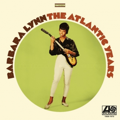 Barbara Lynn (Барбара Линн): The Atlantic Years 1968-1973