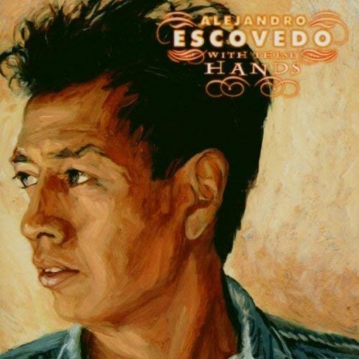 Alejandro Escovedo: With These Hands