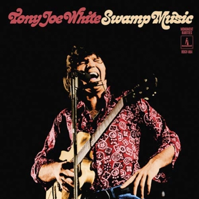 Tony Joe White (Тони Джо Уайт): Swamp Music: Monument Rarities