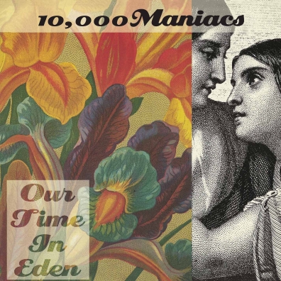 Our Time In Eden 10 000 Maniacs (10,000 маникалс): Our Time In Eden