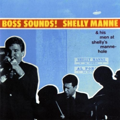 Shelly Manne (Шелли Мэнн): Boss Sounds: Shelly Manne & His Men At Shelly's Manne-Hole [Live]
