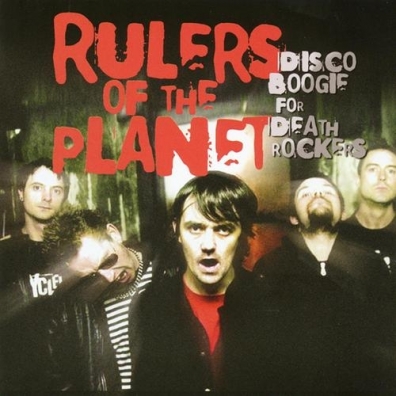 Rulers Of The Planet: Disco Boogie For Death Rockers