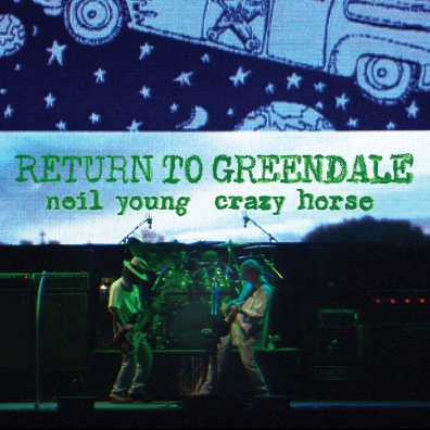 Return To Greendale Neil Young (Нил Янг): Return To Greendale
