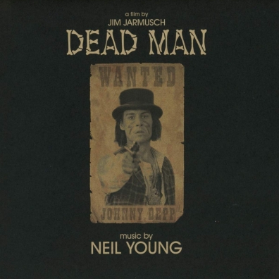 Neil Young (Нил Янг): Dead Man: A Film By Jim Jarmus