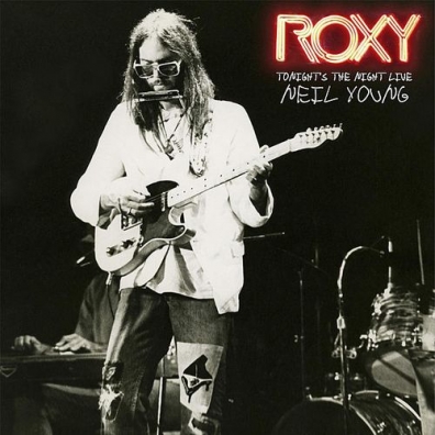 Neil Young (Нил Янг): Roxy – Tonight’S The Night Live