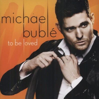 Michael Buble (Майкл Бубле): To Be Loved