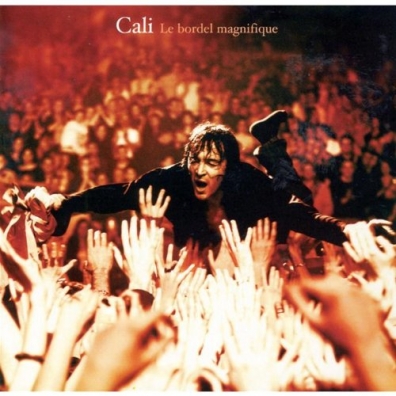 Cali (Кали): Le Bordel Magnifique - Live 2006