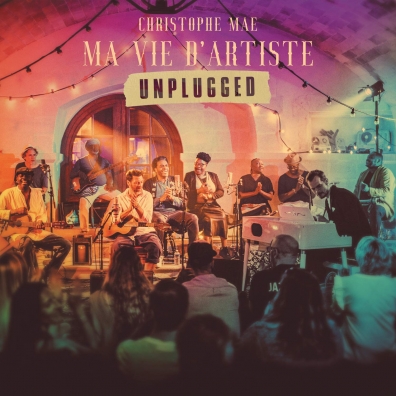 Christophe Mae (Кристоф Маэ): Ma Vie D'Artiste (Unplugged)