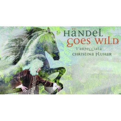 Christina Pluhar (Кристина Плюхар): Handel Goes Wild