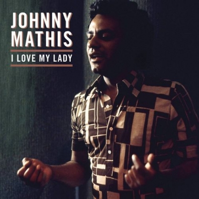 Johnny Mathis (Джонни Мэтис): I Love My Lady (RSD2018)