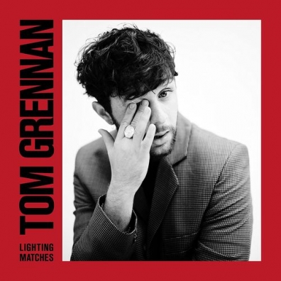 Lighting Matches Tom Grennan (Том Греннан): Lighting Matches