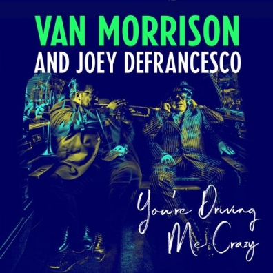 Van Morrison (Ван Моррисон): You're Driving Me Crazy