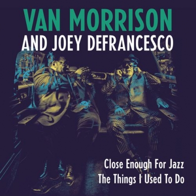 Van Morrison (Ван Моррисон): Close Enough For Jazz / Things I Used To Do (RSD2018)