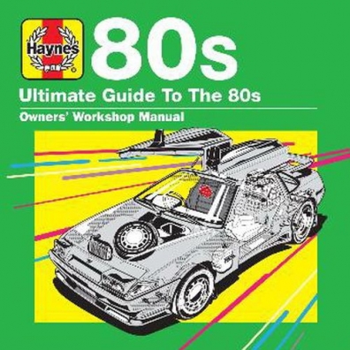 Haynes Ultimate Guide To The 80S