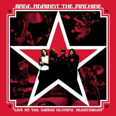 Live At The Grand Olympic Auditorium Rage Against The Machine: Live At The Grand Olympic Auditorium