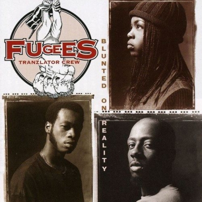 Fugees (Фуггес): Blunted On Reality