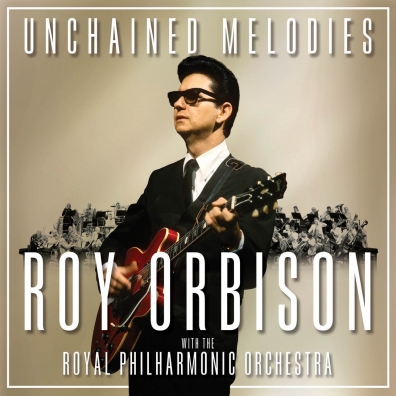 Unchained Melodies: Roy Orbison & The Royal Philharmonic Orchestra Roy Orbison (Рой Орбисон): Unchained Melodies: Roy Orbison & The Royal Philharmonic Orchestra