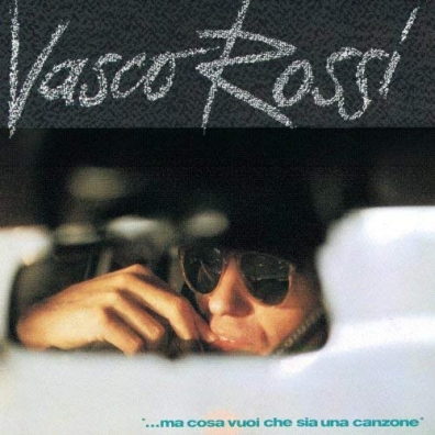 ...Ma Cosa Vuoi Che Sia Una Canzone… Vasco Rossi (Васко Росси): ...Ma Cosa Vuoi Che Sia Una Canzone…