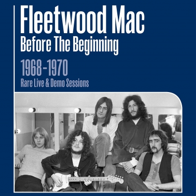 Fleetwood Mac (Флитвуд Мак): Before The Beginning 1968–1970 Vol. 1
