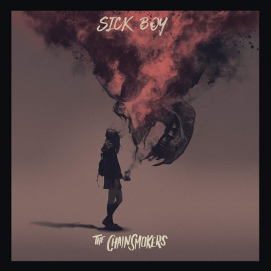 Sick Boy The Chainsmokers (Зе Чайинсмокерс): Sick Boy