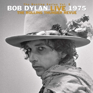 The Bootleg Series Vol. 5: Bob Dylan Live 1975, The Rolling Thunder Revue Bob Dylan (Боб Дилан): The Bootleg Series Vol. 5: Bob Dylan Live 1975, The Rolling Thunder Revue