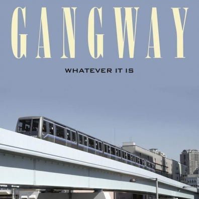 Whatever It Is Gangway: Whatever It Is