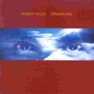 Robert Miles (Роберт Майлз): Dreamland