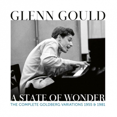Glenn Gould (Гленн Гульд): A State Of Wonder - Bach: The Complete Goldberg Variations 1955 & 1981