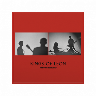 Kings Of Leon (Кингс Оф Леон): When You See Yourself
