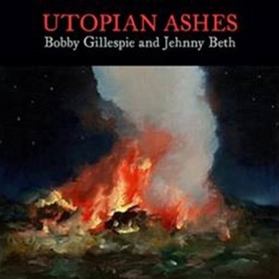 Bobby Gillespie: Utopian Ashes