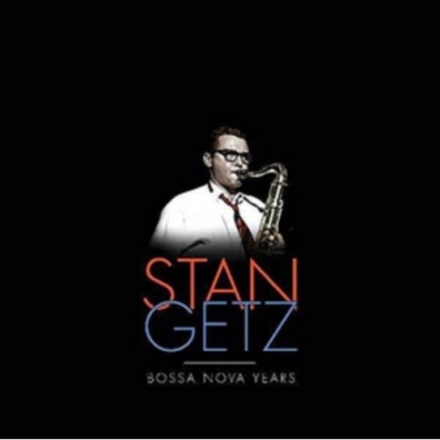 Stan Getz (Стэн Гетц): The Stan Getz Bossa Nova Years