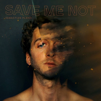 Sebastian Plano: Save Me Not